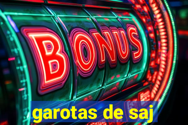 garotas de saj